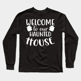 Welcome To Our Haunted House. Halloween Costume Long Sleeve T-Shirt